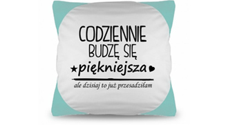 Codziennie budzę się piękniejsza!